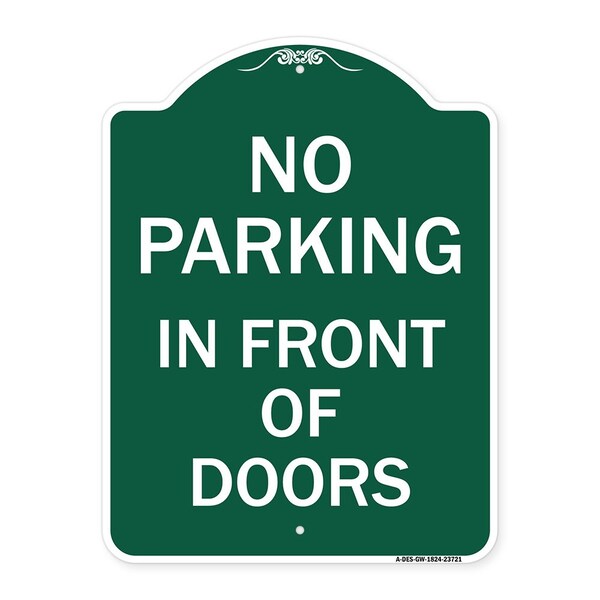 Signmission Designer Series No Parking in Front of Doors, Green & White Aluminum Sign, 18" x 24", GW-1824-23721 A-DES-GW-1824-23721 - main